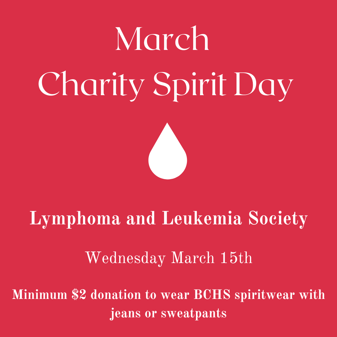 MARCH CHARITY SPIRIT DAY! benefitting the lymphoma and leukemia society, an organization dedicated to finding a cure for blood cancer. minimum $2 donation to wear bchs spiritwear with jeans or sweatpants.