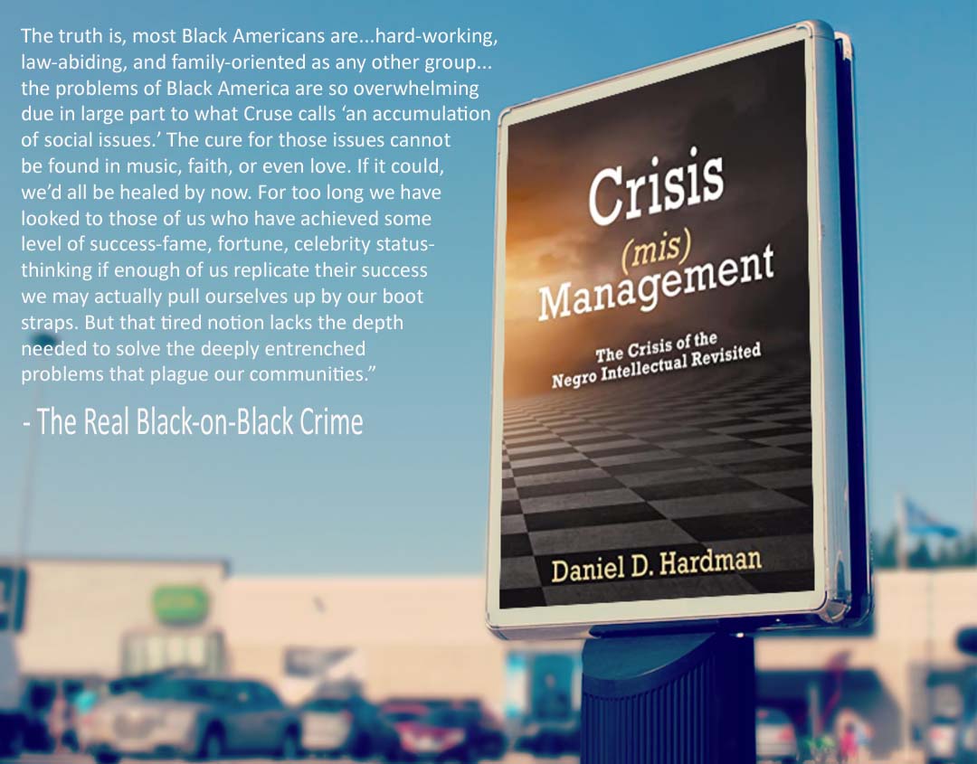 DanielDHardman1's tweet photo. We didn't create the problems that are tearing our communities apart, but it should be clear by now that we will have to solve them. #allhandsondeck #crisismismanagement #haroldcruse #danieldhardman #blackintellectual https://t.co/cHqZZSdOdq