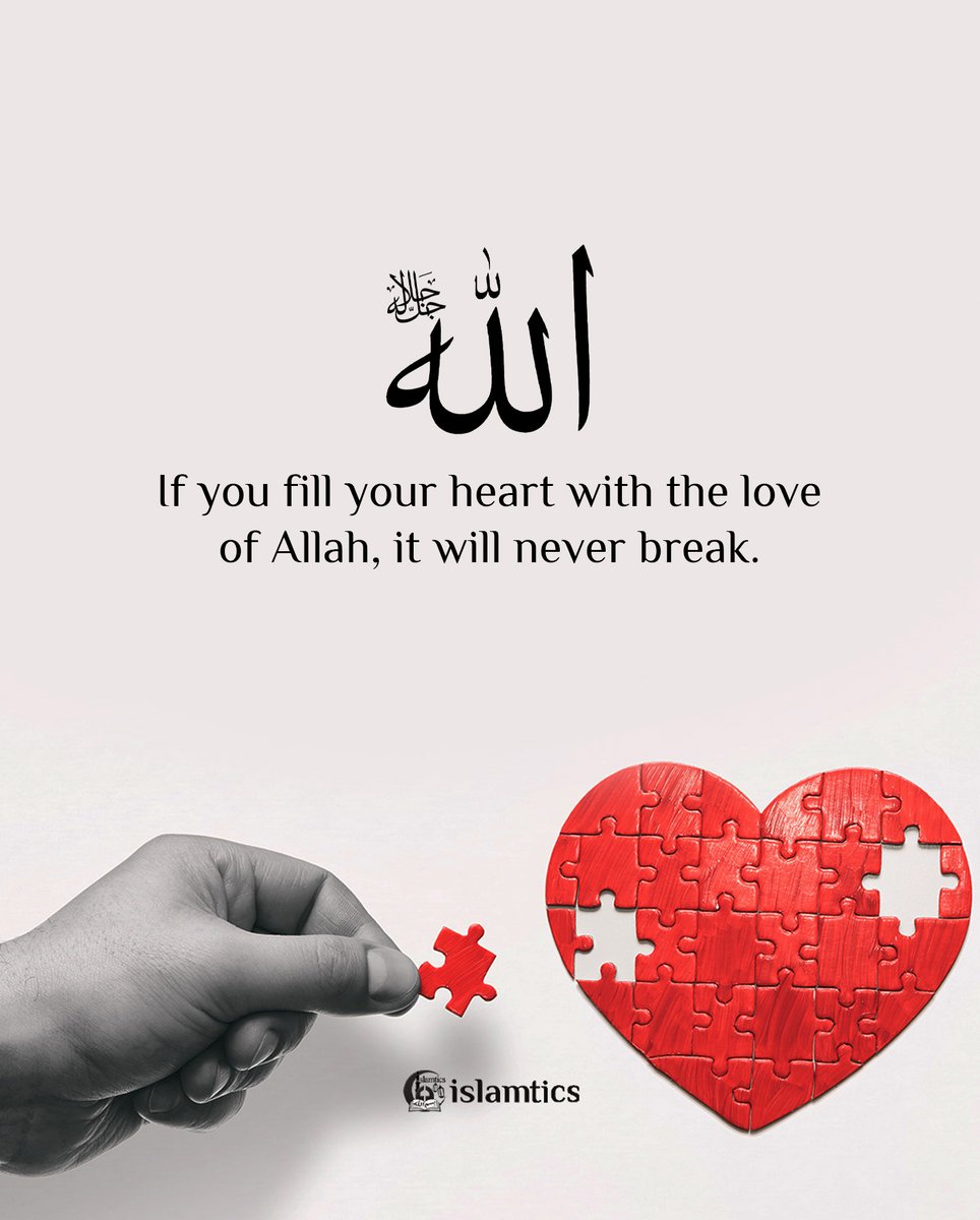 If you fill your #heart with the love of #Allah, it will never break., image size:964x1200