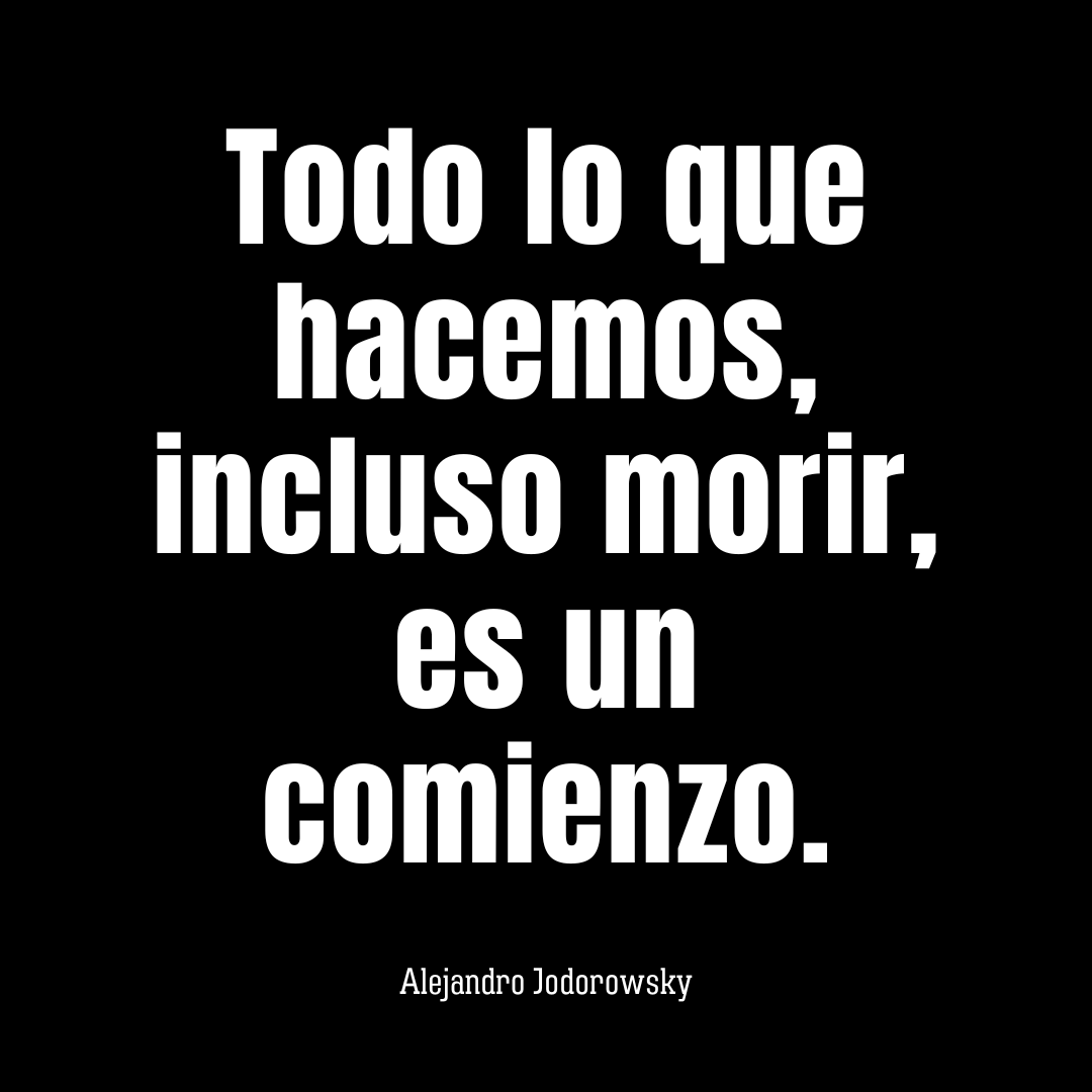 alejodorowsky's tweet photo. Todo lo que hacemos, incluso morir, es un comienzo. https://t.co/sO7HpHF6Px