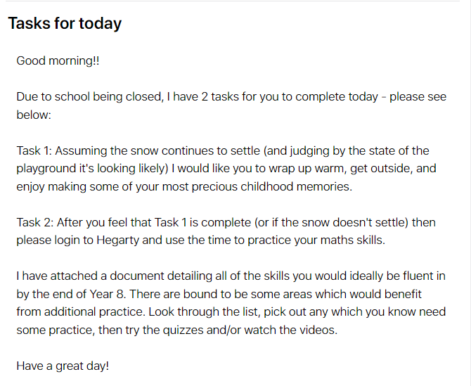 MJ_Ellis's tweet photo. Youngest (newly appointed teenager) is off school due to snow - and I love this email that her Maths Teacher has sent out.
Thank you Mr M for understanding what proper education looks like.
#Childhood #ProperEducation #MakingMemories #HavingFun #GreatTeachersInspireChildren https://t.co/JWkIAkPOgv