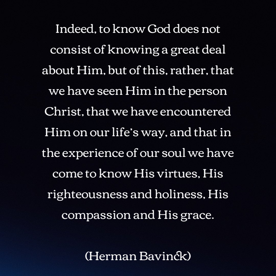 Indeed, to know God does not consist of knowing a great deal about Him…

(<a href="/Herman_Bavinck_/">Herman Bavinck</a>)
