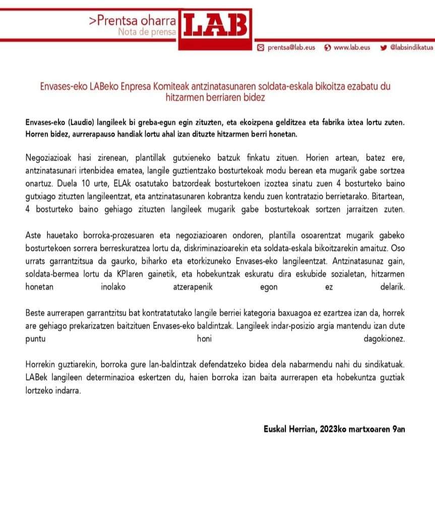ZORIONAK ENVASES!!
La plantilla de Envases ha conseguido mejoras en el convenio luchando en una empresa en la que la discriminación laboral lleva decadas implantada.
Subrayar que el trabajo de la representación de LAB ha sido determinante. ZORIONAK!
Discriminación vs Solidaridad