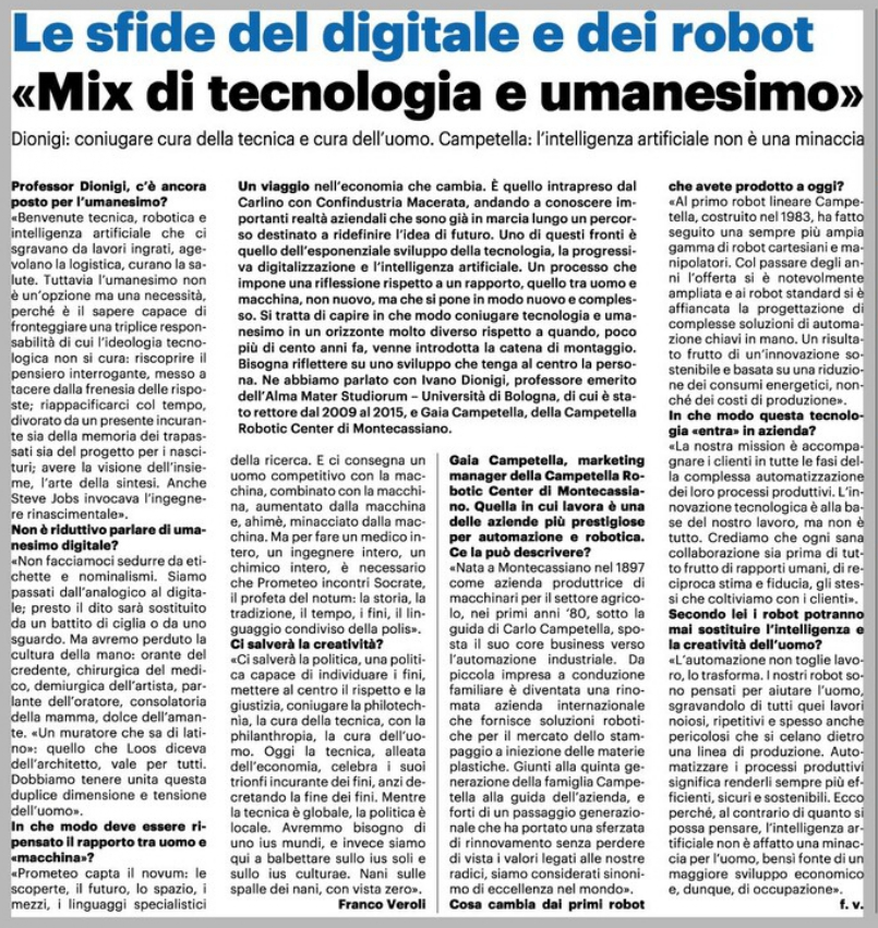 Intervista ad Ivano Dionigi, Professore emerito dell'Università di Bologna, di cui è stato Rettore; ed a Gaia Campetella, Marketing Manager della “Campetella Robotic Center Srl” di Montecassiano.
Si approfondiranno le tematiche che possano coniugare Tecnologia ed Umanesimo.