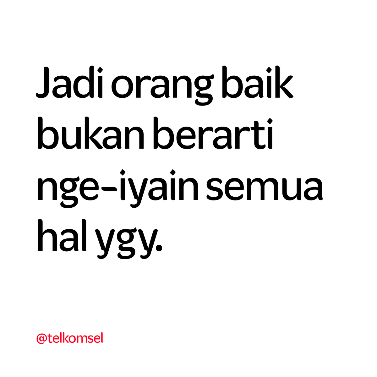 Jangan sampe karena iya-iya aja, terus urusan kamu jadi terbengkalai termasuk perasaan.

QRT dan kasih tau alasan kamu nge-iyain semua hal. 

#BukaSemuaPeluang
