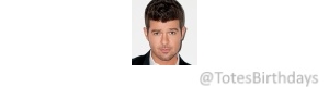 March 10 A very happy birthday today to
Robin Thicke  