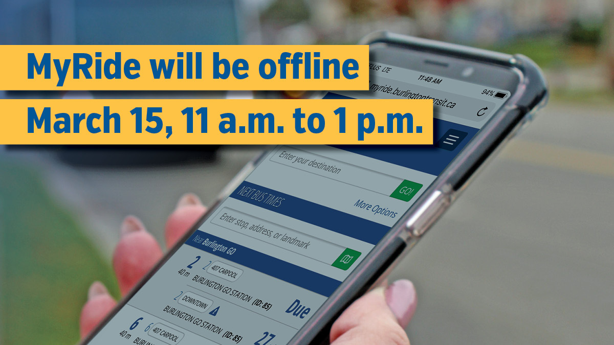 Next Wednesday, March 15, our real-time bus arrival &amp; route planning tool will be offline for maintenance. The MyRide phone system, website and SMS will be unavailable from 11am to 1 pm.

Need a schedule? Download our printable schedules here bit.ly/3yuppZq

#BurlON