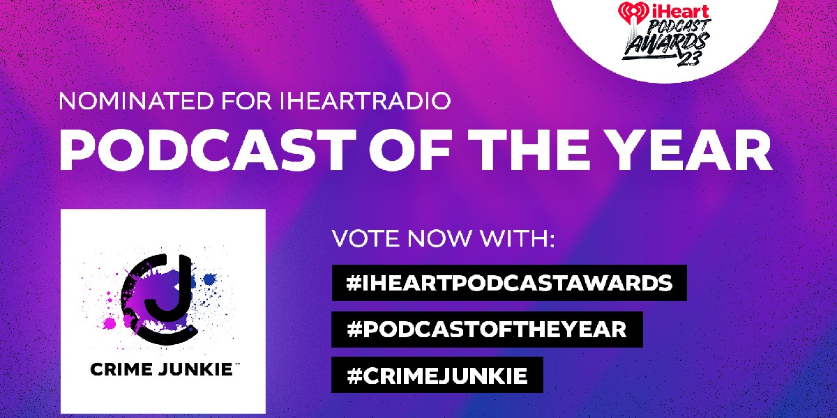 I’m voting for #CrimeJunkie for #PODCASTOFTHEYEAR at the #IHEARTPODCASTAWARDS.
Retweet this to vote! You never know…we might thank you for it 😉