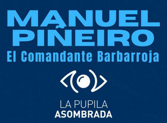 #LaPupilaTv: Piñeiro, el Comandante Barbarroja (video) dlvr.it/SkgcdR