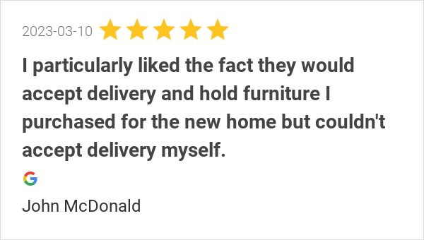 New 5.0-star Review: "I particularly liked the fact they would accept delivery and hold furniture I purchased...