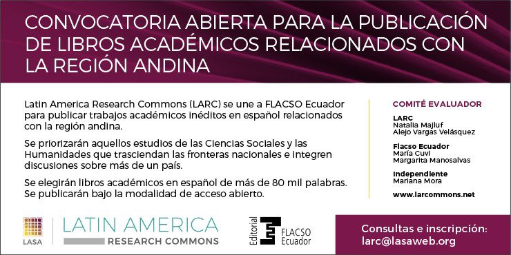 #ConvocatoriaAbierta 
La Asociación de Estudios Latinoamericanos (LASA) y Editorial FLACSO Ecuador invitan a participar en la convocatoria para publicar libros académicos en español relacionados con la región andina. larcommons.net
➡inscripciones » larc@lasaweb.org