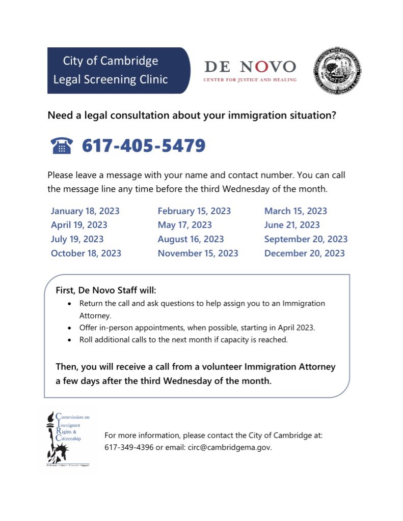 The City of Cambridge and De Novo are offering legal consultations (immigration related) throughout the year. Simply call 617-405-5479 to leave a message with your name and contact number, and an attorney will return your call after the third Wednesday of the month.
