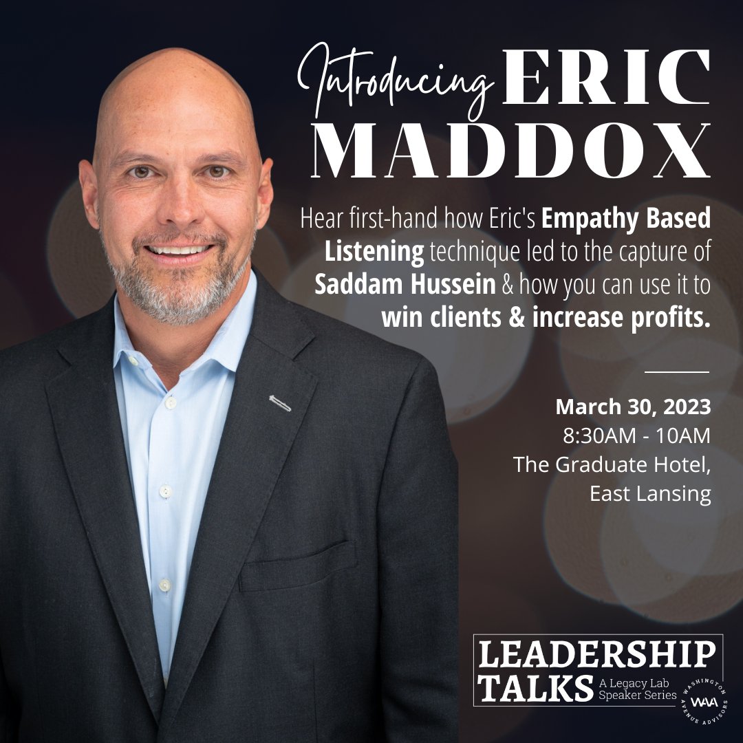 Join us for a #LegacyLab Speaker Series on 3/30! Hear first-hand from Staff Sergeant Eric Maddox how #EmpathyBasedListening led to the capture of Saddam Hussein & how you can use it to win clients & increase profits. waadvisors.com/event-details-…