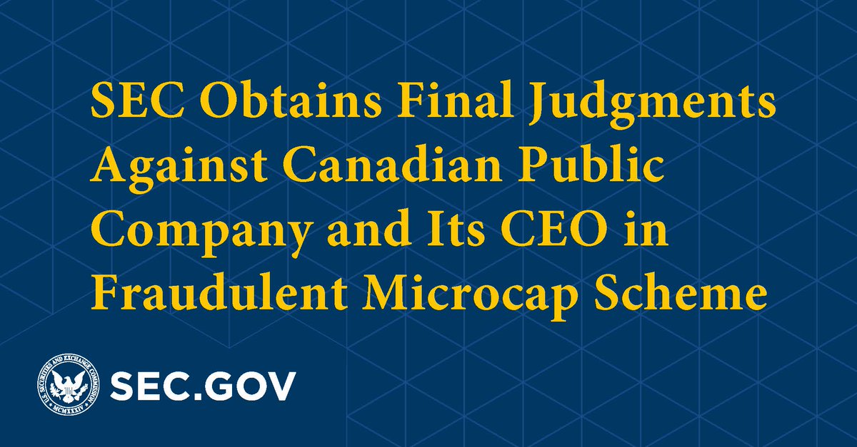 SEC Obtains Final Judgments Against Canadian Public Company and Its CEO in Fraudulent Microcap Scheme ow.ly/corI50NfuTA
