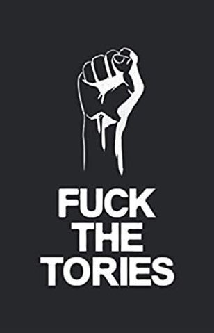 FUCK THE FASCIST TORY GOVERNMENT