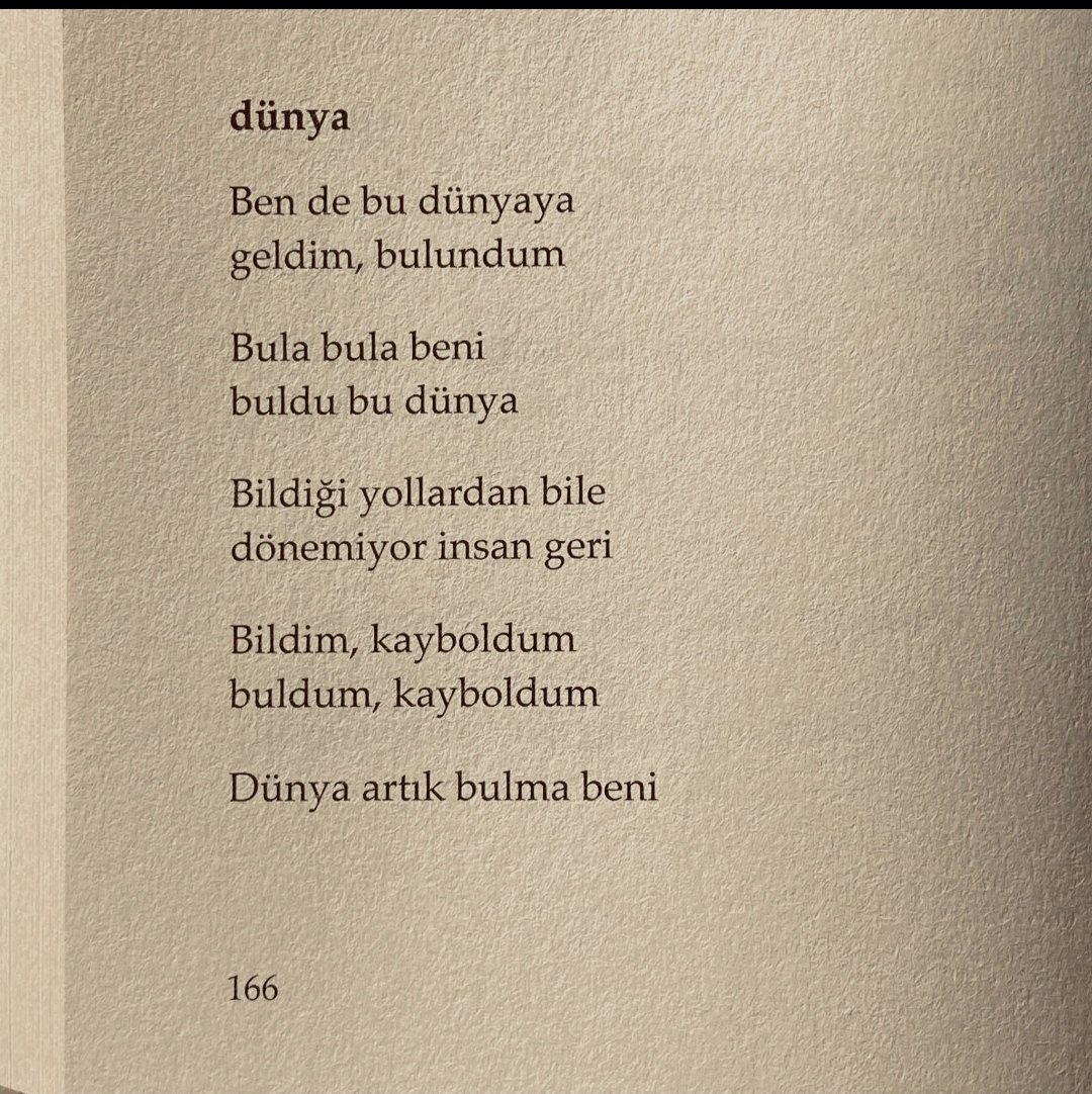 "bildiği yollardan bile dönemiyor insan geri"kısmı beni bi'ayri silkeledi gibi.