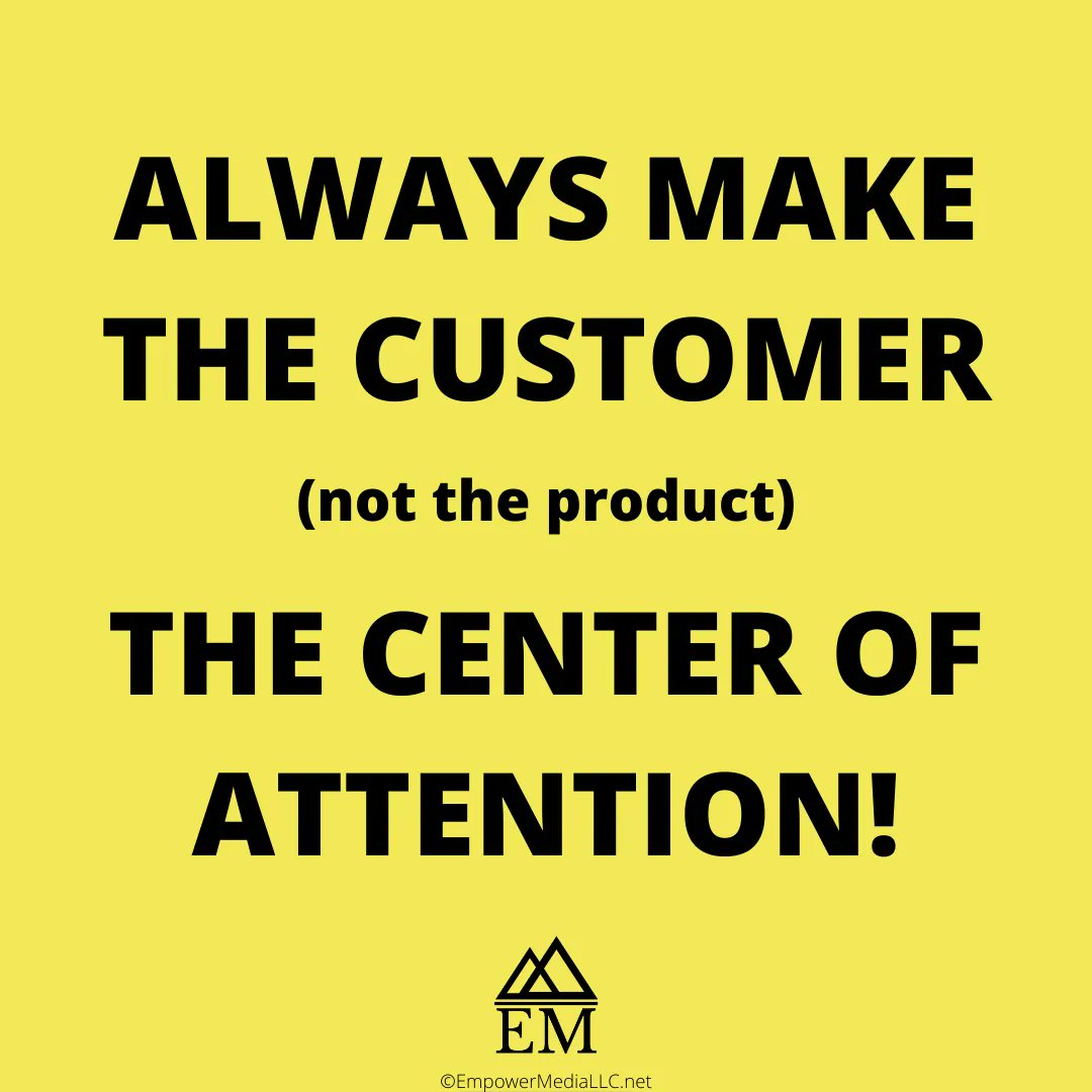Always make the customer (not the product) the center of attention!

#CenterOfAttention