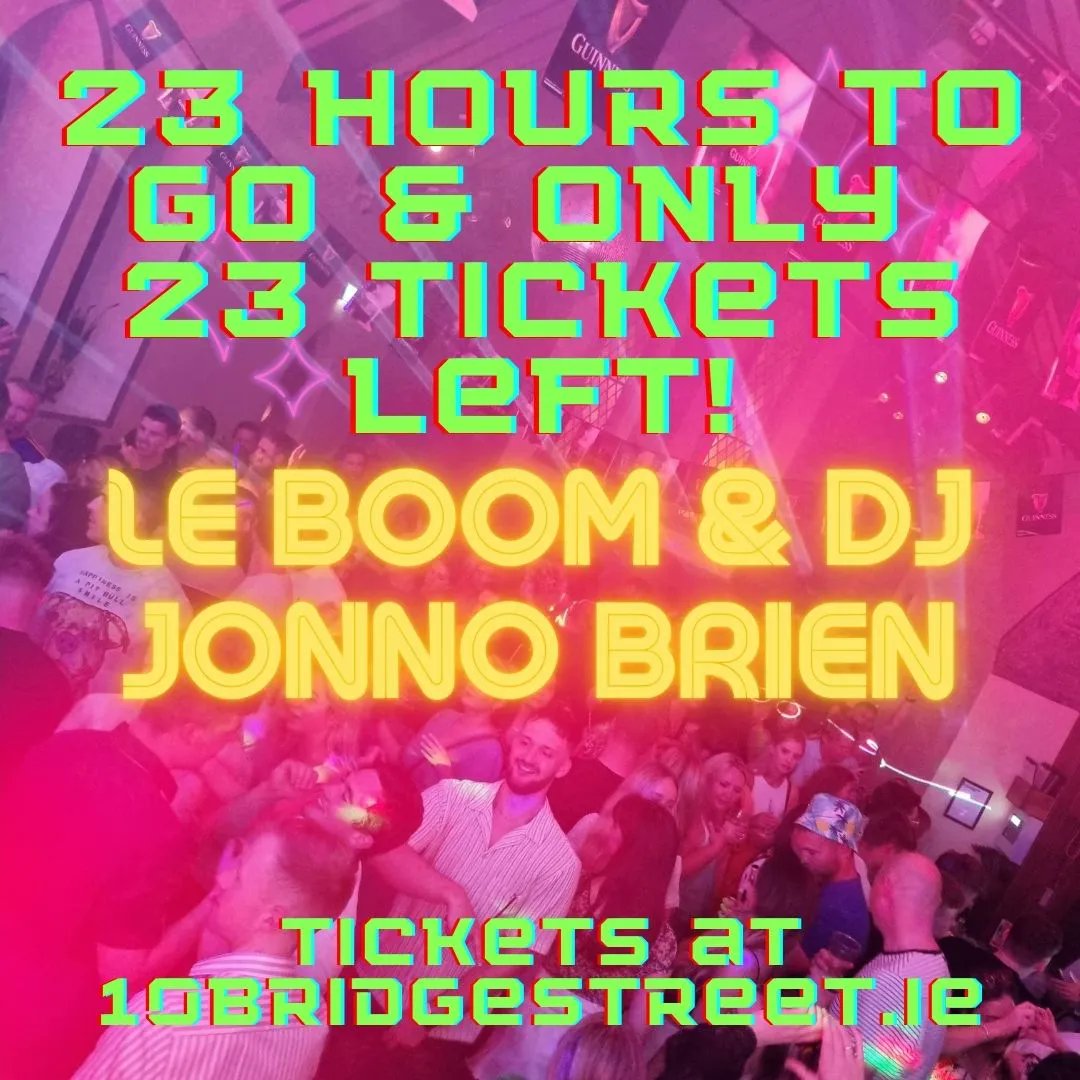 23 hours to go until <a href="/weareleboom/">Le Boom</a> and DJ Jonno Brien and only 23 tickets left! Get yours quick before they are gone here: 10bridgestreet.ie/events/le-boom…