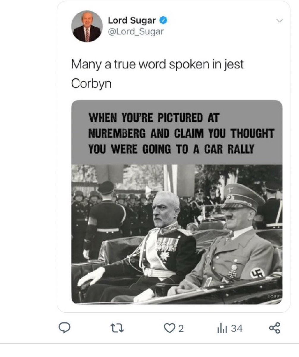 I assume you will be suspending @Lord_Sugar from his role in ‘The Apprentice’ after this tweet has emerged @BBC?
He also tweeted a mocked up picture of @jeremycorbyn in a Nazi uniform sitting next to Adolf Hitler, or is that acceptable to your #BBCImpartiality guidelines?