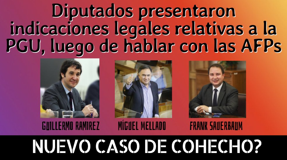 Urgente: Acaban de denunciar que los Diputados Ramirez (UDI), Sauerbaum (RN) y Mellado (RN) estarían en contacto con las AFPs para boicotear la Reforma de Pensiones y mantener esta industria, que se ha enriquecido descaradamente, mientras todos sufrimos las pérdidas con los