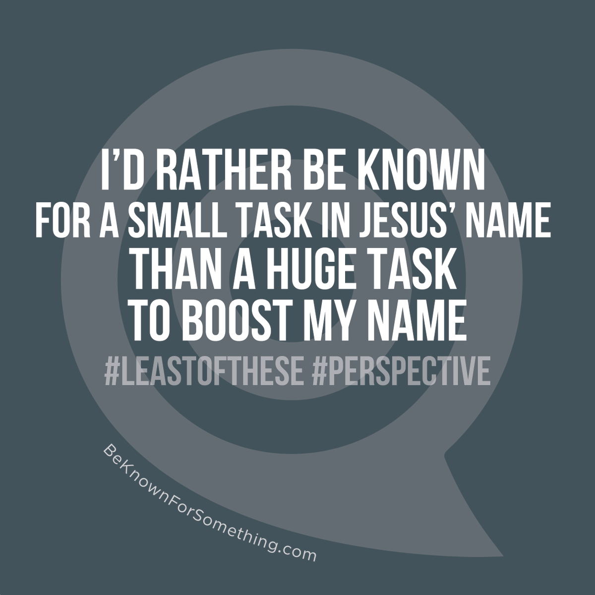 markmac1023's tweet photo. I'd rather be known for a small task in Jesus' name than a huge task to boost my name.
#beknownforsomething #leastofthese #persepctive https://t.co/oNL2Z13YBZ
