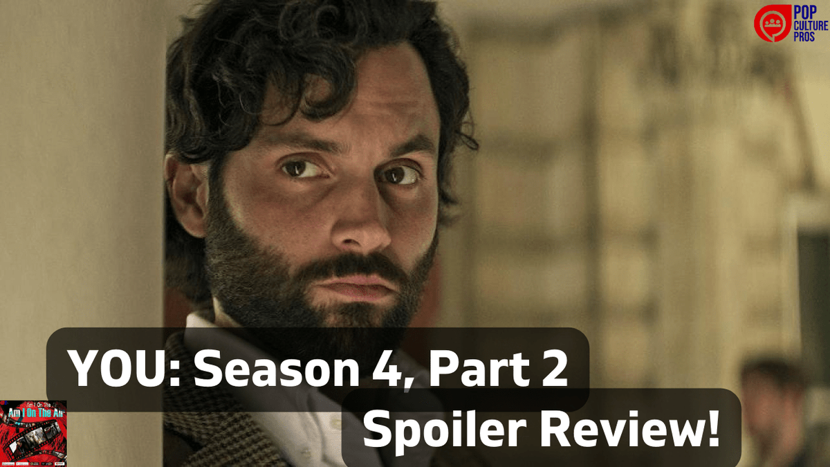 PopCulture_Pros's tweet image. Am I On The Air? #63 - "YOU" Season 4 Pt. 2/Overall Season Thoughts (SPOILER) on Pop Culture Pros - is.gd/5IdkLg @AmIOnTheAir @Netflix #YouSeason4Chapter2 #Netflix #AIOTA #PCP #PCPUniverse