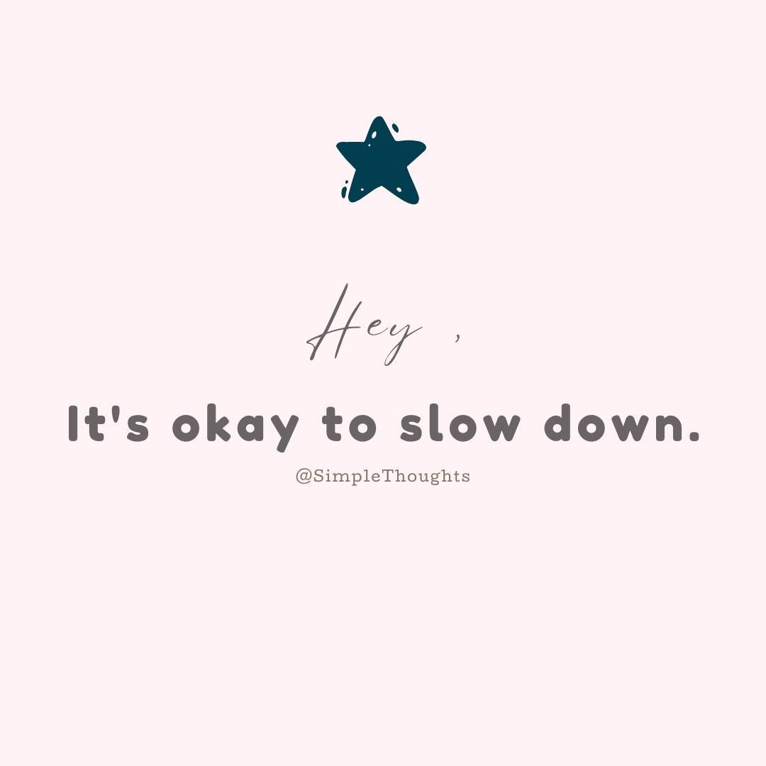 Tired one,

Hey, it's okay to slow down.
Breathe.
Relax.
Recharge.
And don't forget to pray.

#SimpleReminders
#SimpleThoughts