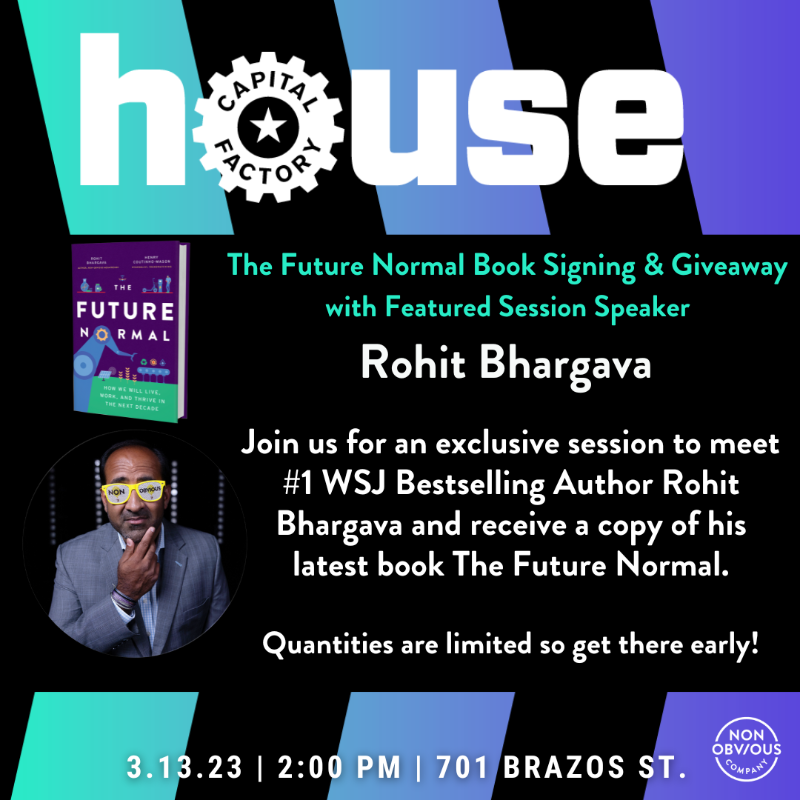 rohitbhargava's tweet photo. Starting now! I'm signing and giving away my new #FutureNormal book at the Capital Factory House. #SXSW #SXSW2023 #NonObvious @NonObvious