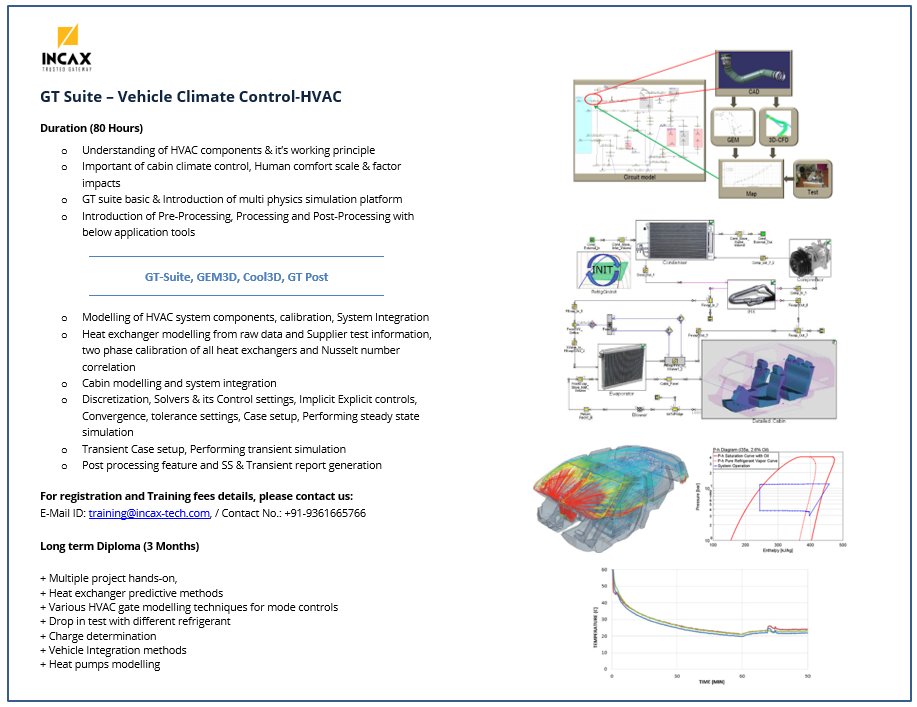 InCAx_Tech's tweet image. GT-Suite- Climate control &amp;amp; HVAC module

Who can attend: 

Individuals/Professionals from OEMs, Consulting Companies, Start-ups
Engineering Students/ Professors/ Scholars
 
InCAx-Education Division,
Chennai

#InCAxTech #GTSuite #1DSimulation #HVAC
