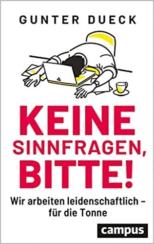 Lese gerade von Gunter Dueck „Keine Sinnfragen, bitte!“. Treffend und traurig.