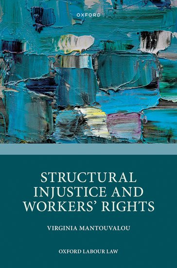 [Parution] Structural Injustice and Workers' Rights.  Virginia Mantouvalou. <a href="/OUPAcademic/">Oxford Academic</a> univ-droit.fr/recherche/actu…