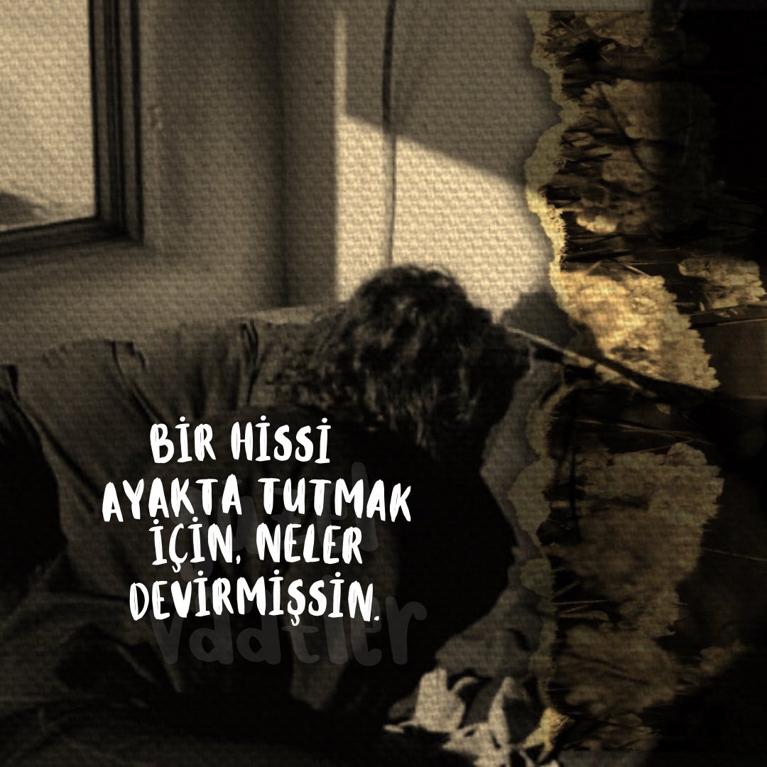 "bir hissi ayakta tutmak için, neler devirmişsin."
