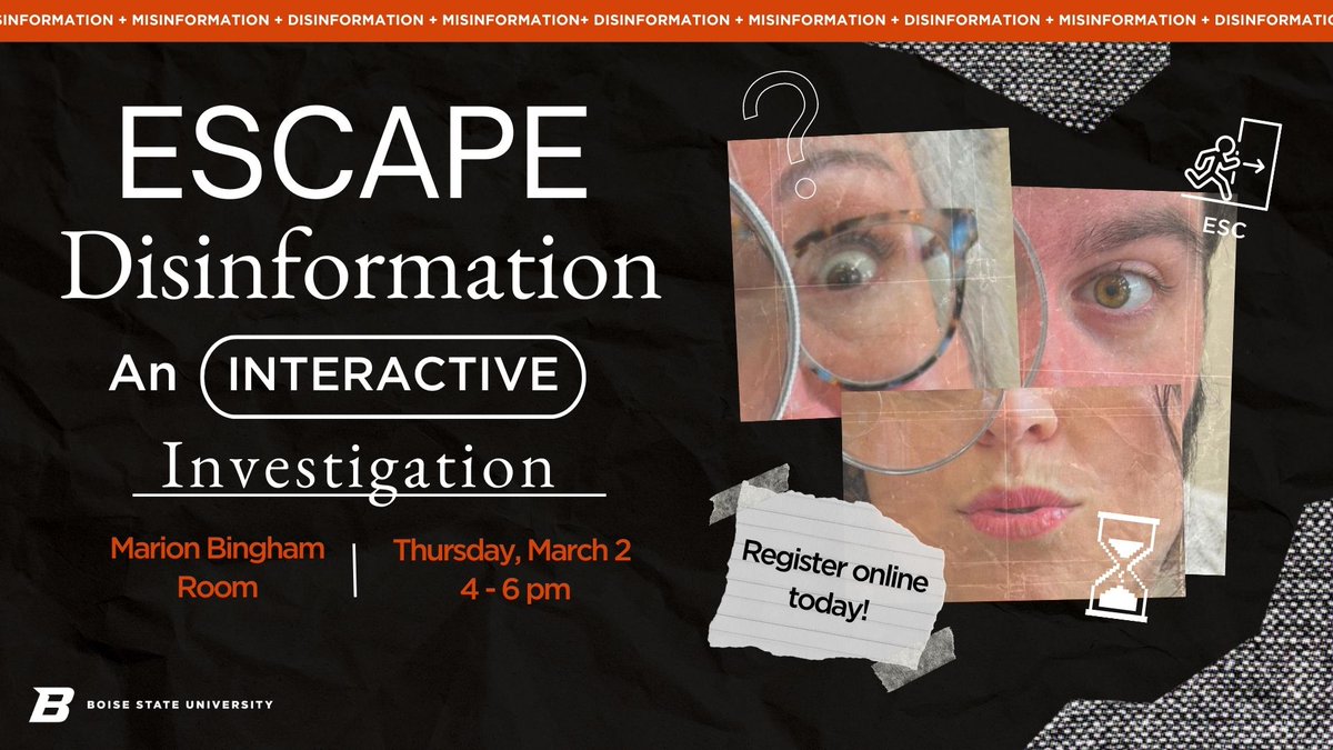 Join the Boise State University Disinfo Squad  to explore the depths of misinformation in a fun and collaborative series of puzzles designed to build awareness of and resilience against the sharing of false information. Registration is required. 

boisepubliclibrary.libcal.com/event/10252694