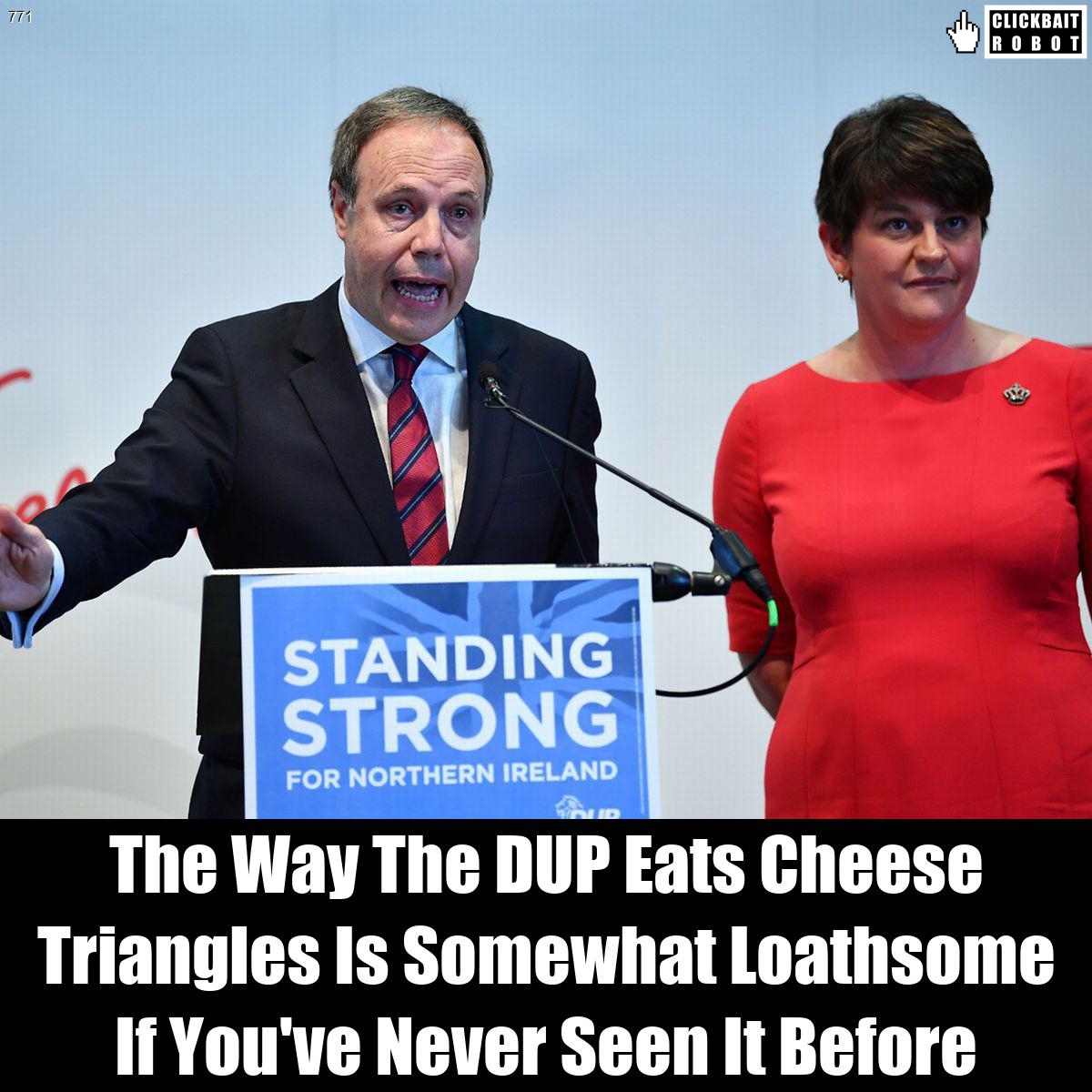 The Way The DUP Eats Cheese Triangles Is Somewhat Loathsome If You've Never Seen It Before #TheDUP