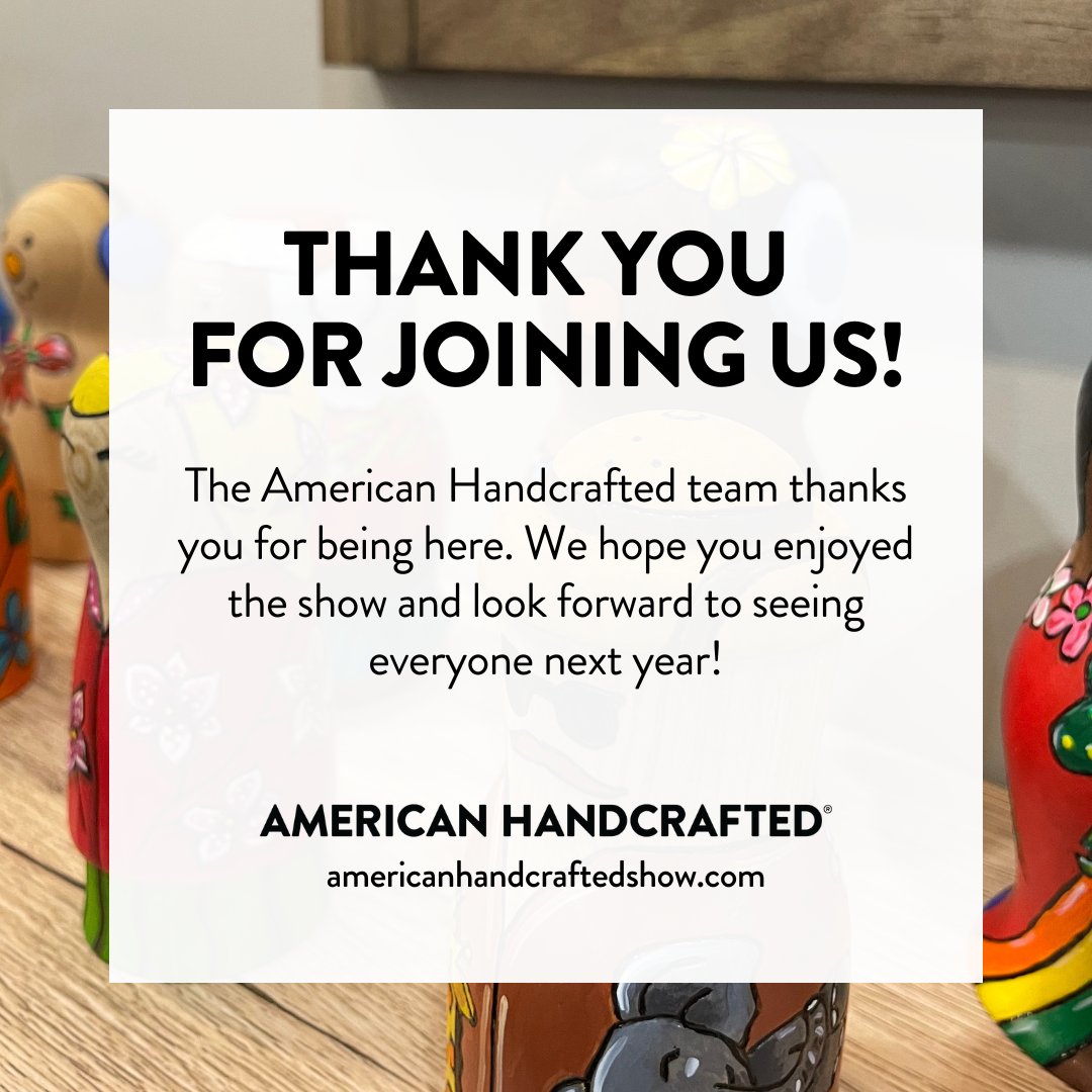 SAVE THE DATE! Join us next year, February 17-19, 2024.

Thank you for joining us!

#AmericanHandcrafted #handmade #handmadewithlove #hechoamano #tradeshow #wholesale #handmadeproducts #monday #thankyouforjoiningus #thankyou  #seeyounextyear