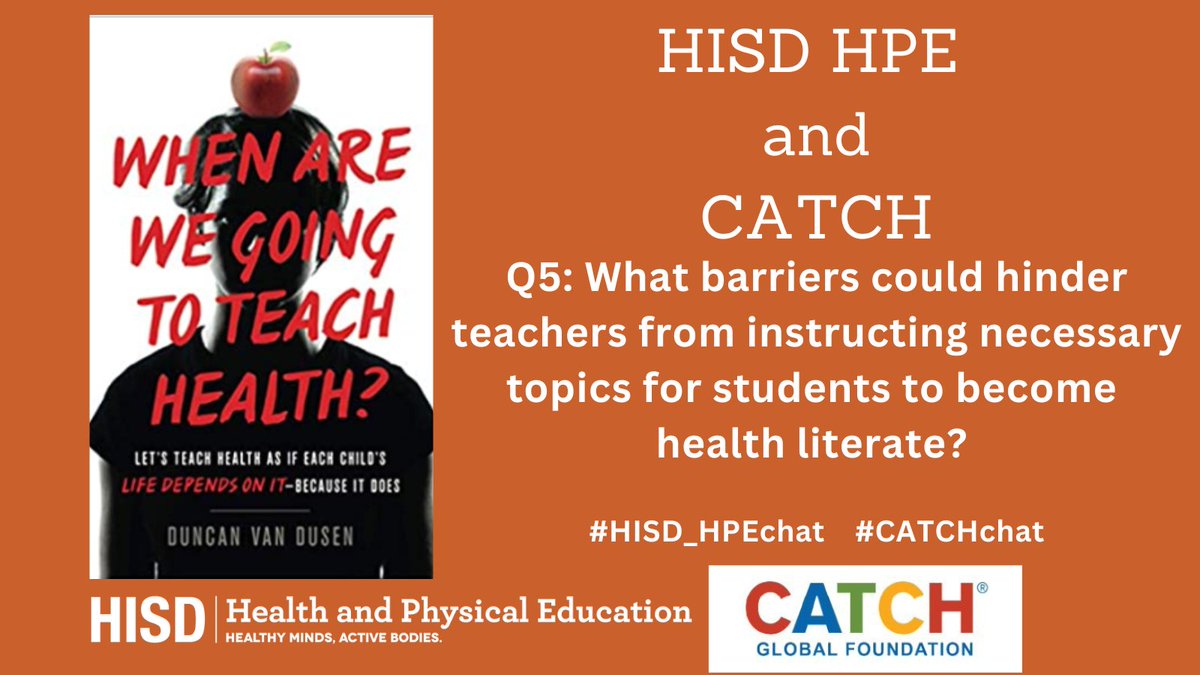 Q5: What barriers could hinder teachers from instructing necessary topics for students to become health literate?
#HISD_HPEchat #CATCHchat