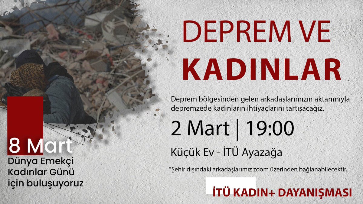 İTÜ Kadın+ Dayanışması (@itukadin) on Twitter photo 📣8 Mart’a giderken “Deprem ve Kadınlar” etkinliğinde buluşuyoruz!
Deprem bölgesinden gelen arkadaşımızın aktarımıyla dayanışmayı büyütmenin yollarını arayacağız. ✊🏻 📣8 Mart’a giderken “Deprem ve Kadınlar” etkinliğinde buluşuyoruz!
Deprem bölgesinden gelen arkadaşımızın aktarımıyla dayanışmayı büyütmenin yollarını arayacağız. ✊🏻