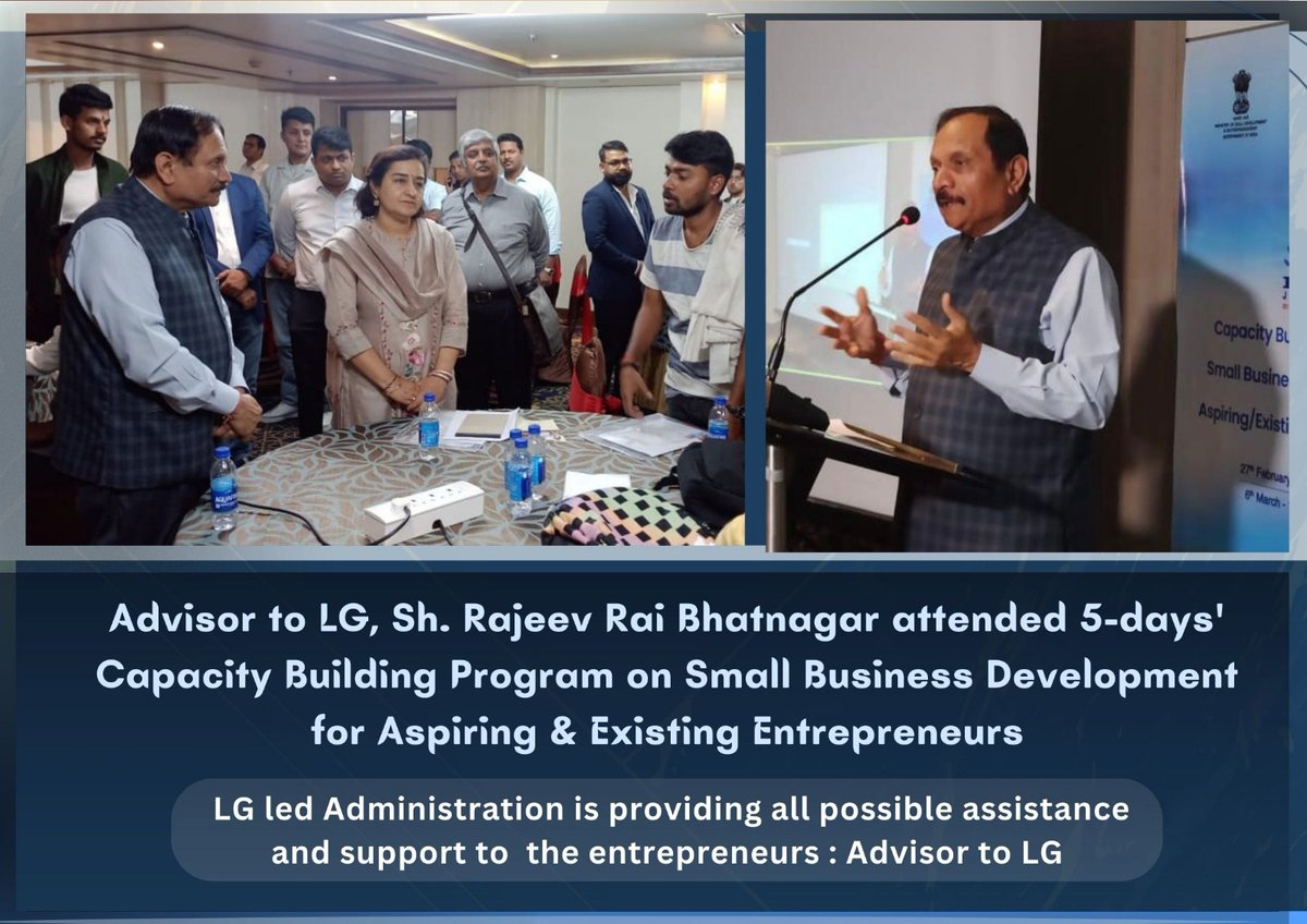 Advisor to LG, Sh. Rajeev Rai Bhatnagar attended 5-days' Capacity Building Program on Small Business Dev. for Aspiring & Existing Entrepreneurs; says the LG led Administration is providing all possible assistance and support to the entrepreneurs. @PMOIndia @OfficeOfLGJandK