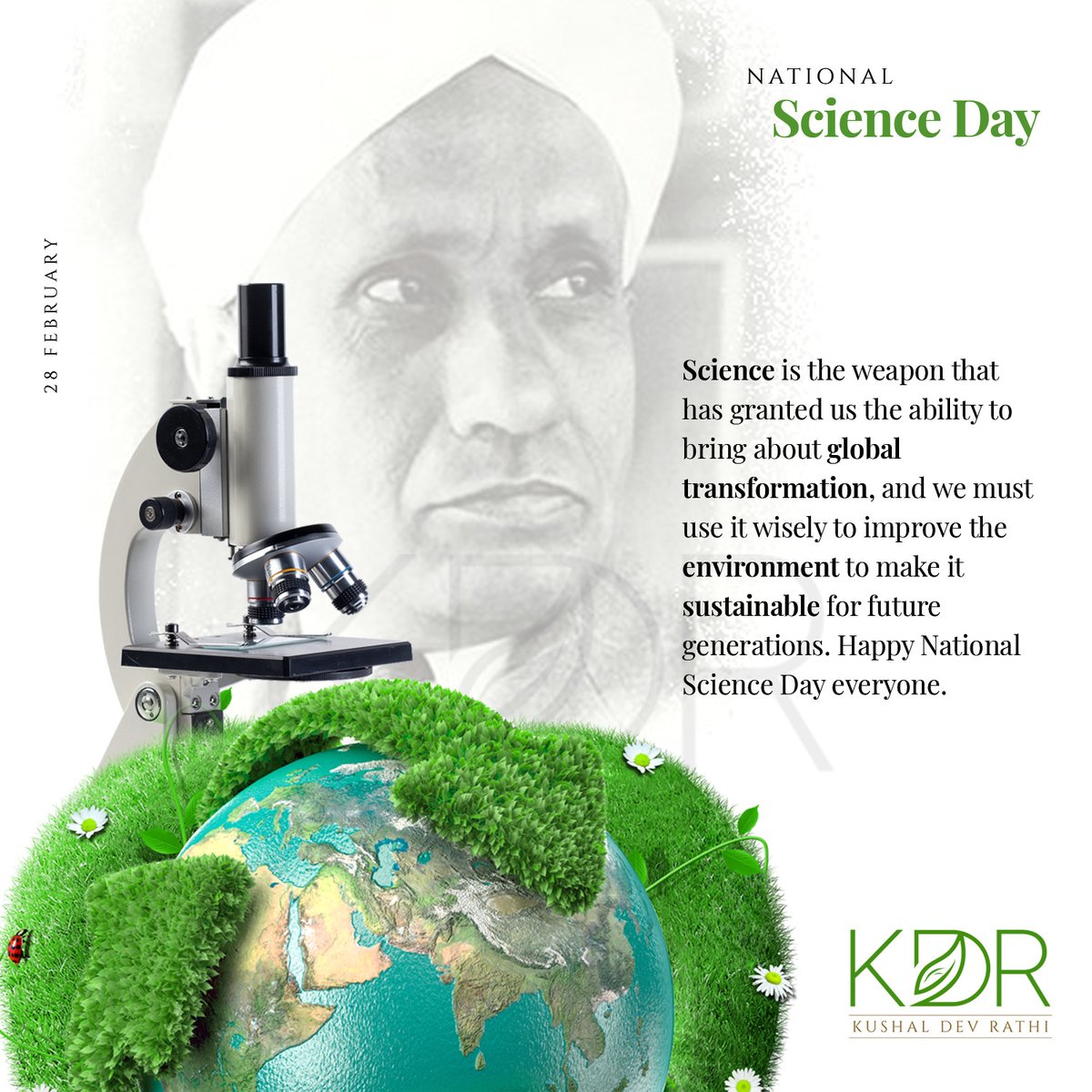 #Science is the weapon that has granted us the ability to bring about global transformation, and we must use it wisely to improve the #environment to make it sustainable for future generations. Happy National #ScienceDay  everyone.

Kushal Dev Rathi

#NationalScienceDay2023