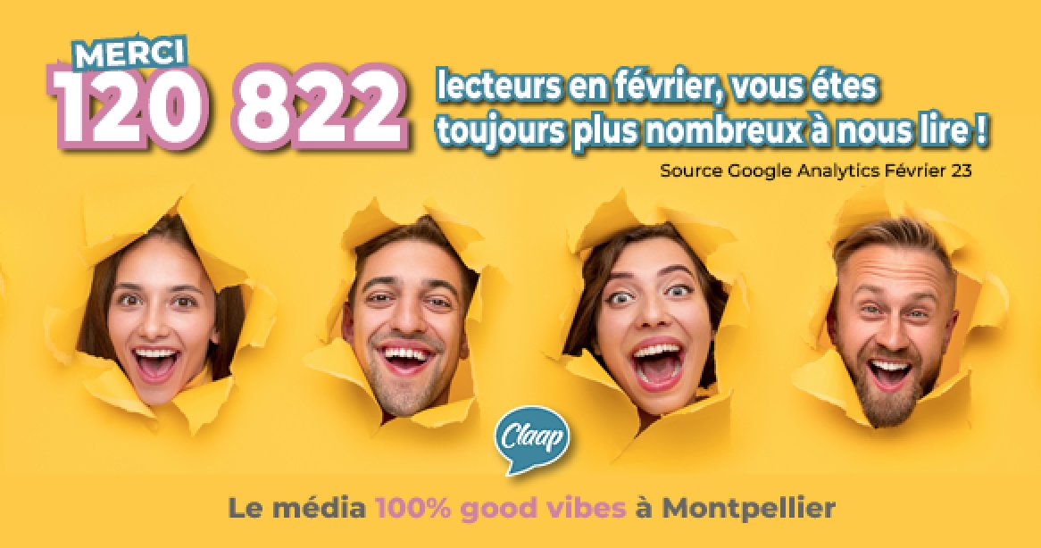 😍 120 882 merci 🙏 Claap, le média 100% good vibes à Montpellier