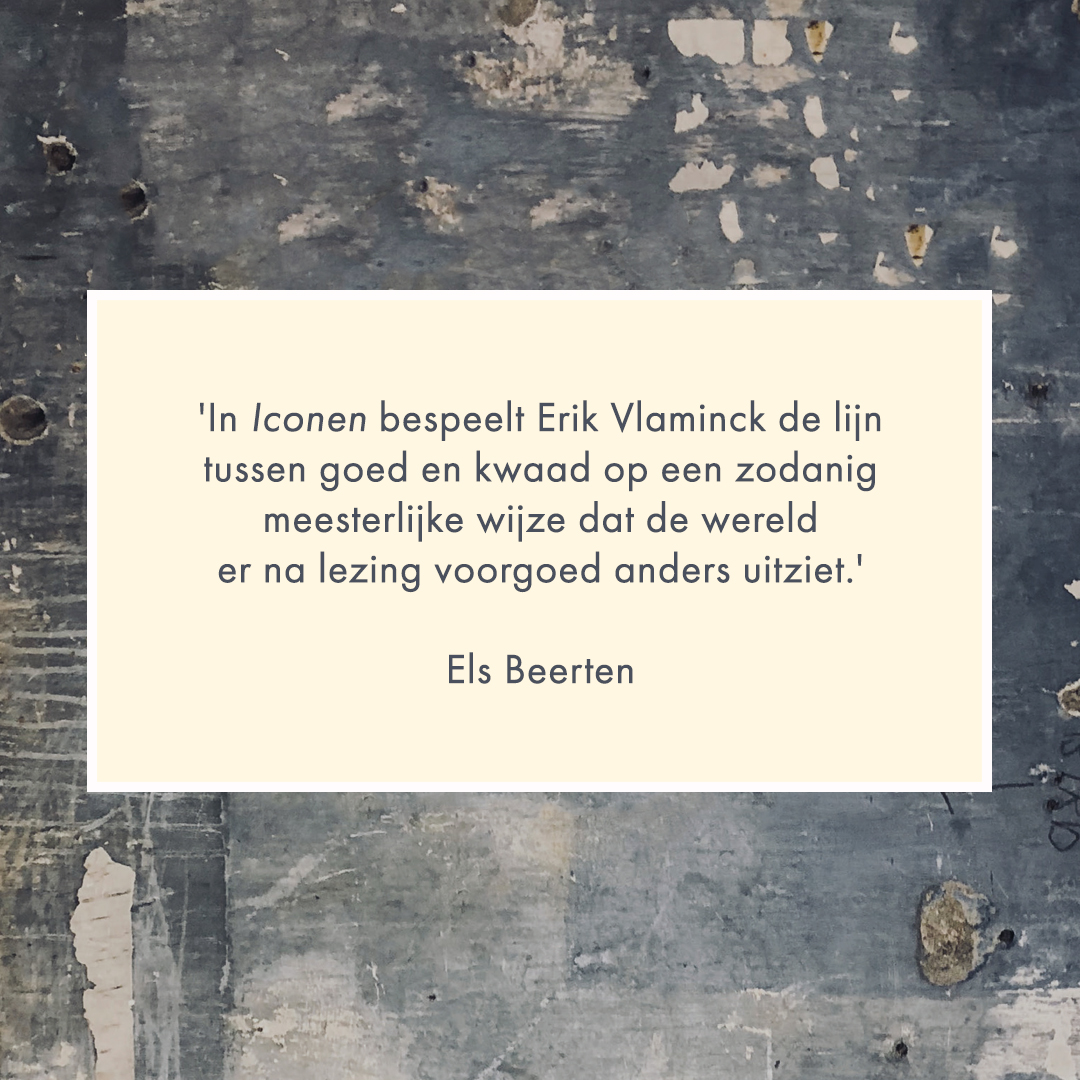 'In Iconen bespeelt Erik Vlaminck de lijn tussen goed en kwaad op een zodanig meesterlijke wijze dat de wereld er na lezing voorgoed anders uitziet.' 💛 Els Beerten

📖 Iconen - Erik Vlaminck: bit.ly/411duiz