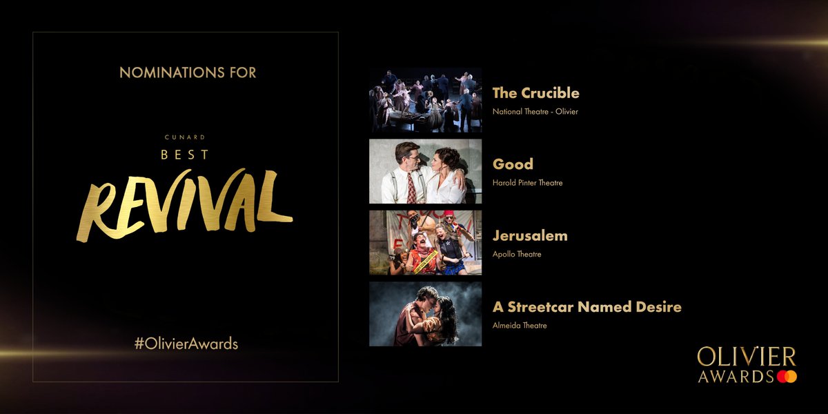 The nominees for @CunardLine Best Revival are: 
<a href="/CrucibleOnStage/">The Crucible</a> at <a href="/NationalTheatre/">National Theatre</a> - Olivier
<a href="/GoodThePlay/">Good</a> at <a href="/HPinterTheatre/">Harold Pinter Theatre</a>
<a href="/JerusalemPlay/">Jerusalem The Play</a> at Apollo Theatre
<a href="/streetcarplay/">Streetcar West End</a> at <a href="/AlmeidaTheatre/">Almeida Theatre</a>
#OlivierAwards