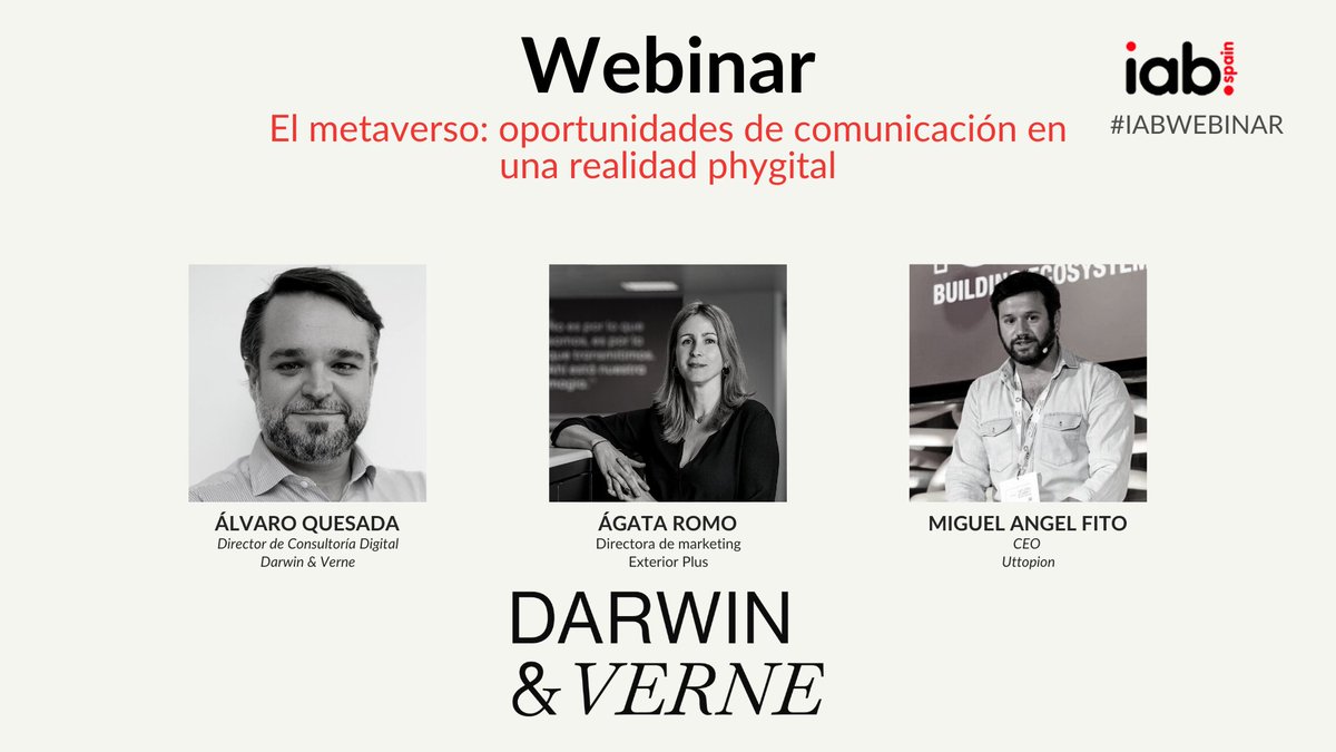 Este viernes 3 de Marzo a las 10:00 a.m. estaremos impartiendo un #webinar en <a href="/IAB_Spain/">IAB Spain</a> con:
Alvaro Quesada, director de consultoría digital Darwin &amp; Verne; Ágata Romo, directora de marketing de <a href="/exteriorplusES/">Exterior Plus</a>  y Miguel Ángel Fito, CEO de <a href="/uttopion/">Uttopion Metaverse</a> 
 bit.ly/3memiBM