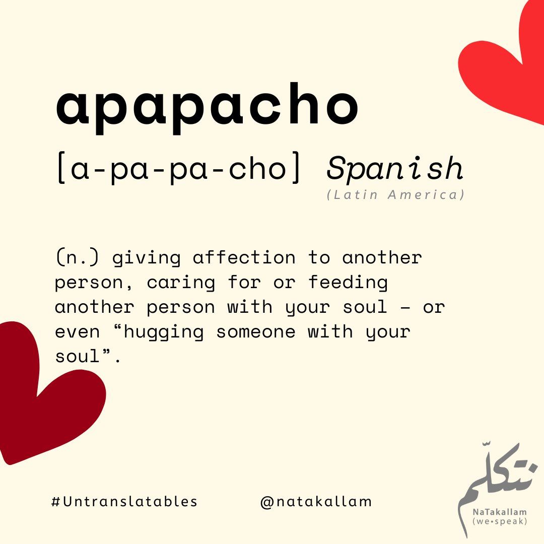 NaTakallam's tweet image. Apapacho is a #Spanish #untranslatable word that conveys deep love &amp;amp; kindness. Derived from an Aztec #language, it describes the act of giving all your affection sincerely to another person!

Use code SPANISHLOVE for 10% OFF #NaTakallam’s Spanish sessions: natakallam.com/languages