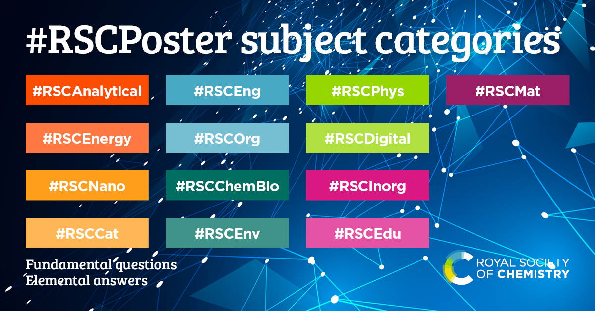 Remember to use the subject category hashtags when tweeting your #RSCPoster!
#RSCAnalytical
#RSCChemBio
#RSCCat
 #RSCDigital
#RSCEdu
#RSCEnergy
#RSCEnv
#RSCInorg
#RSCMat
#RSCNano
#RSCOrg
#RSCPhys
#RSCEng