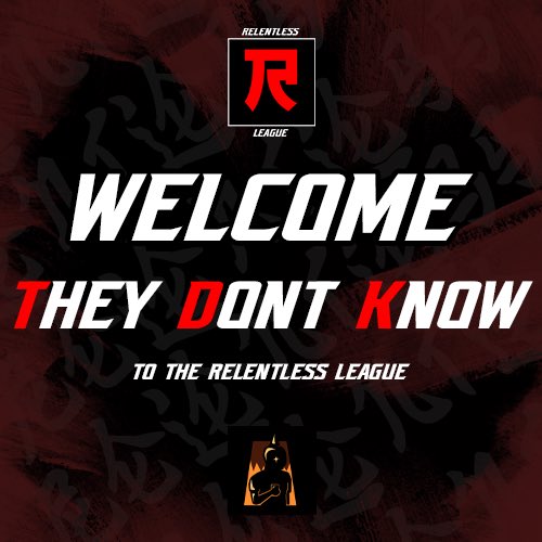 Welcome They Dont Know to Relentless League!
