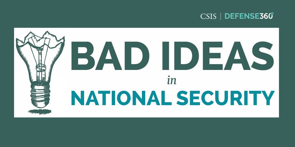 CSISDefense360's tweet photo. Bad Ideas in National Security is back on @CSISDefense360! We know we're a little behind this year, but that doesn't mean we can't still air our grievances 1/5 https://t.co/dcAtF4UIQg