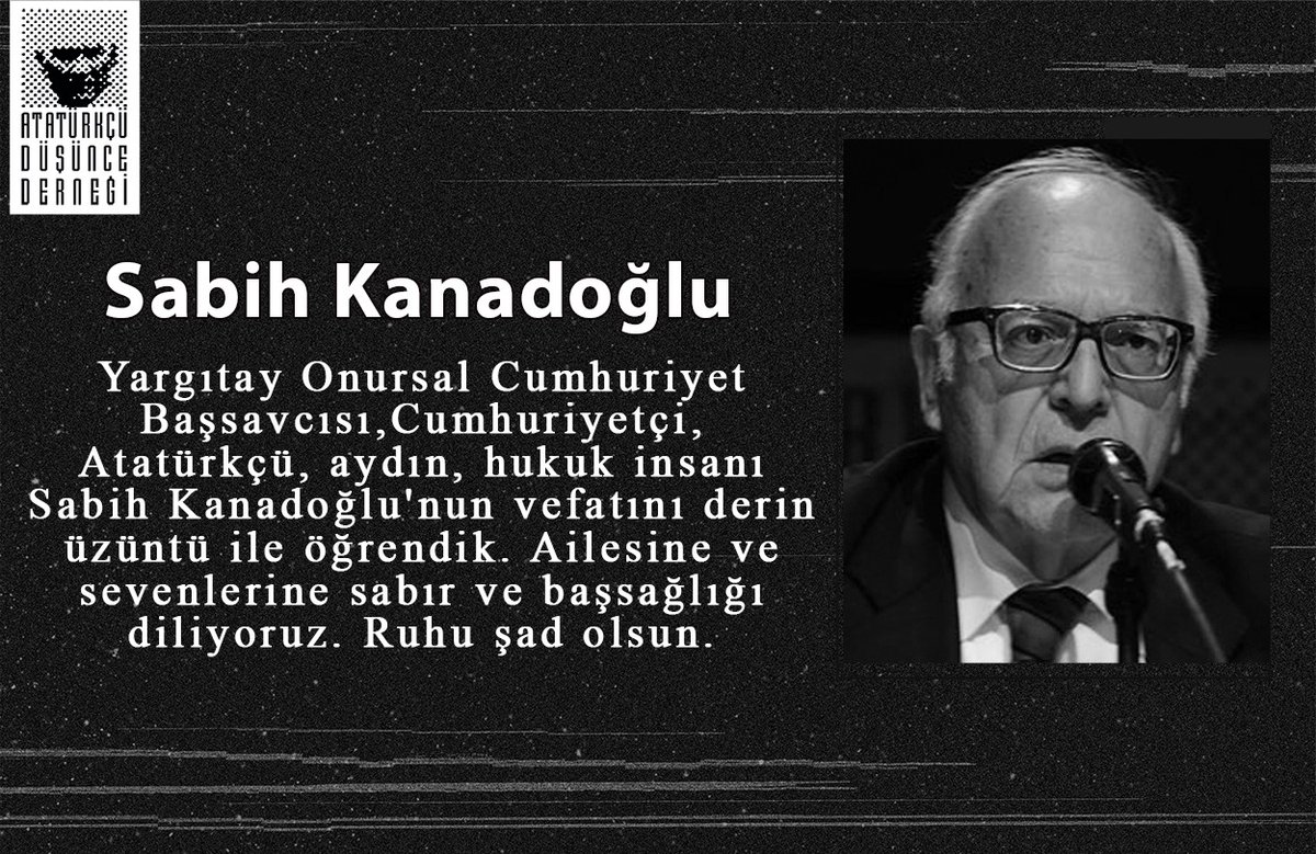 Yargıtay Onursal Cumhuriyet Başsavcısı, Cumhuriyetçi, Atatürkçü, aydın, hukuk insanı Sabih Kanadoğlu'nun vefatını derin üzüntü ile öğrendik. Ailesine ve sevenlerine sabır ve başsağlığı diliyoruz. Ruhu şad olsun.