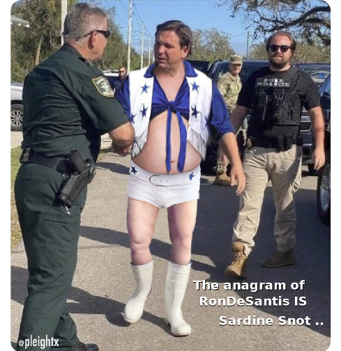 time4kind's tweet photo. Yes, the anagram of RonDeSantis IS #SardineSnot.
#DeSatan   #DeRacist   #DeFascist  #3InchFool
#DeathSantis  #DeSepticTank  #ZealotInASuit  
#DeTrump  #DeMeatball  #DeFLatulenceFL 
 #DeAdolf   #DeSmug   #DeThug  #DeMiniZizi https://t.co/cS166NoalA