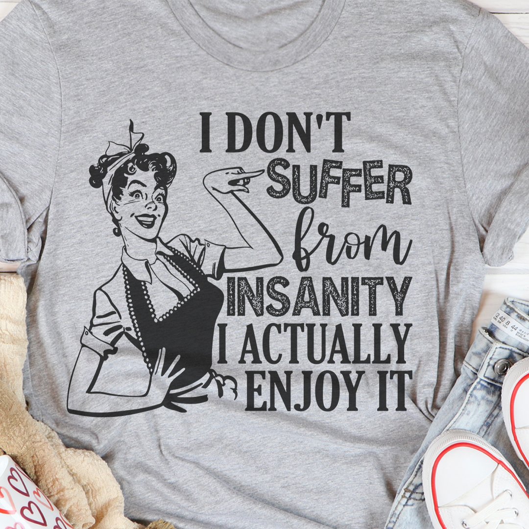 Love this T-shirt! Order here: inspireuplift.com/I-Don-T-Suffer…